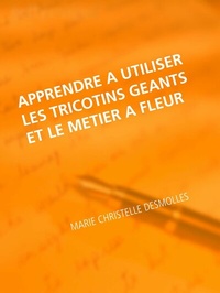 Abbildung von: Apprendre à utiliser les tricotins geants et le metier à fleur - BoD - Books on Demand