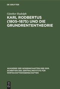 Cover: Karl Rodbertus (1805-1875) und die Grundrententheorie - De Gruyter