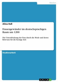 Abbildung von: Frauengewänder im deutschsprachigen Raum um 1200 - GRIN Verlag