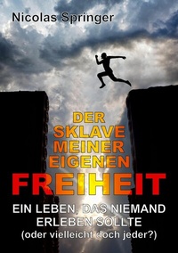 Abbildung von: Der Sklave meiner eigenen Freiheit - tredition
