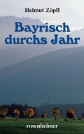 Cover: Bayrisch durchs Jahr - Rosenheimer Verlagshaus