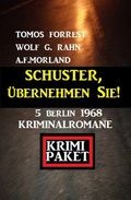 Cover: Schuster, &uuml;bernehmen Sie! 5 Berlin 1968 Kriminalromane - CassiopeiaPress
