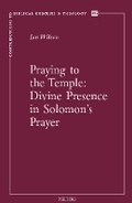 Cover: Praying to the Temple: Divine Presence in Solomon's Prayer - Peeters Publishers