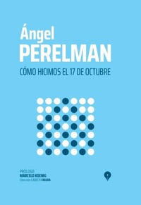 Abbildung von: Cómo hicimos el 17 de octubre - Editorial Punto de Encuentro