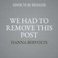 Cover: We Had to Remove This Post - HarperAudio