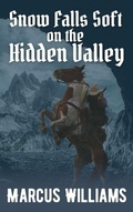 Cover: Snow Falls Soft on the Hidden Valley - Williams & Co Publishing LLC