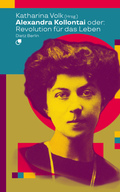 Bild: Alexandra Kollontai oder: Revolution für das Leben - Dietz