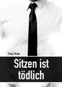 Cover: Sitzen ist tödlich - Tredition