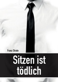Cover: Sitzen ist t&ouml;dlich - Tredition