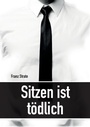 Cover: Sitzen ist tödlich - Tredition