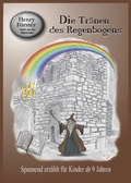 Cover: Die Tr&auml;nen des Regenbogens - Graphische Werkst&auml;tten Zittau