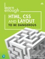 Cover: Learn Enough HTML, CSS and Layout to Be Dangerous - Addison Wesley