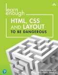 Cover: Learn Enough HTML, CSS and Layout to Be Dangerous - Addison Wesley