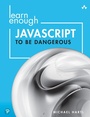 Cover: Learn Enough JavaScript to Be Dangerous - Addison Wesley