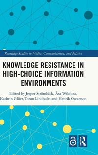 Enlarge image Cover: Knowledge Resistance in High-Choice Information Environments - Routledge