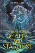 Cover: The Bear House: Scales and Stardust - Holiday House Inc