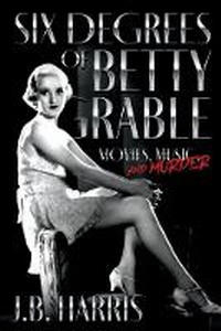 Enlarge image Cover: Six Degrees of Betty Grable - Bookbaby