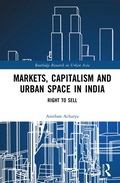 Cover: Markets, Capitalism and Urban Space in India - Routledge