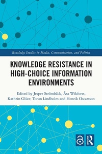 Enlarge image Cover: Knowledge Resistance in High-Choice Information Environments - Routledge