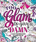 Cover: Too Glam To Give A Damn - St Martin's Press