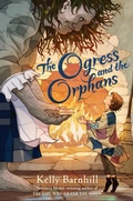 Cover: The Ogress and the Orphans - Little, Brown Books for Young Readers