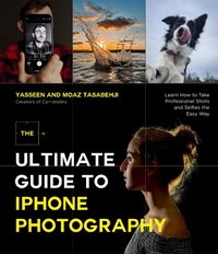 Abbildung von: The Ultimate Guide to iPhone Photography - Page Street Publishing Co.