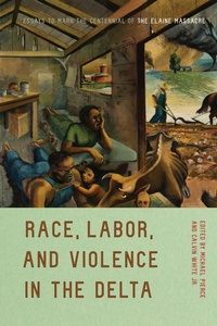 Enlarge image Cover: Race, Labor, and Violence in the Delta - University of Arkansas Press