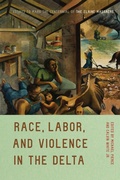 Cover: Race, Labor, and Violence in the Delta - University of Arkansas Press