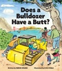 Cover: Does a Bulldozer Have a Butt? - Chronicle Books LLC