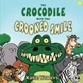 Cover: The Crocodile with the Crooked Smile - Catherine Gowers Watts