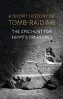 Cover: A Short History of Tomb-Raiding - Reaktion Books