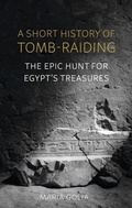 Cover: A Short History of Tomb-Raiding - Reaktion Books