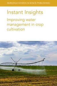 Abbildung von: Instant Insights: Improving Water Management in Crop Cultivation - Burleigh Dodds Science Publishing Limited