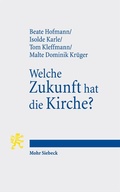 Cover: Welche Zukunft hat die Kirche? - Mohr Siebeck