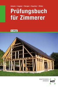 Enlarge image Cover: Prüfungsbuch für Zimmerer - Verlag Handwerk und Technik