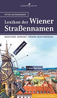 Abbildung von: Das Lexikon der Wiener Straßennamen - Wundergarten Verlag