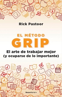 Abbildung von: El metodo Grip. El arte de trabajar mejor (y ocuparse de lo importante) / Grip: The Art of Working Smart - Roca Editorial de Libros, S.L.