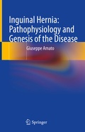 Cover: Inguinal Hernia: Pathophysiology and Genesis of the Disease - Springer