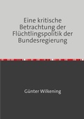 Cover: Eine kritische Betrachtung der Fl&uuml;chtlingspolitik der Bundesregierung - epubli