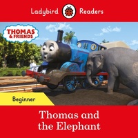 Abbildung von: Ladybird Readers Beginner Level - Thomas the Tank Engine - Thomas and the Elephant (ELT Graded Reader) - Ladybird