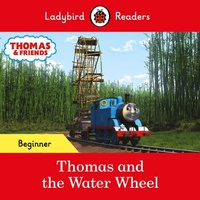 Abbildung von: Ladybird Readers Beginner Level - Thomas the Tank Engine - Thomas and the Water Wheel (ELT Graded Reader) - Ladybird