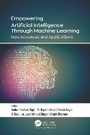 Cover: Empowering Artificial Intelligence Through Machine Learning - Apple Academic Press Inc.