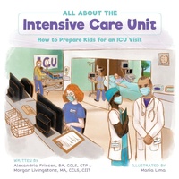 Enlarge image Cover: All About the Intensive Care Unit - FriesenPress