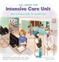 Cover: All About the Intensive Care Unit - FriesenPress