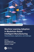 Cover: Machine Learning Adoption in Blockchain-Based Intelligent Manufacturing - CRC Press