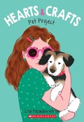 Cover: Pet Project (Hearts & Crafts #2) - Scholastic US