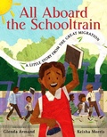 Cover: All Aboard the Schooltrain: A Little Story from the Great Migration - Scholastic Press