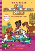 Cover: Jessi Ramsey, Pet-Sitter (The Baby-Sitters Club #22: Netflix Edition) - Scholastic US