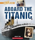 Cover: Aboard the Titanic (a True Book: The Titanic) - C. Press/F. Watts Trade
