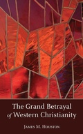 Cover: The Grand Betrayal of Western Christianity - Regent College Publishing